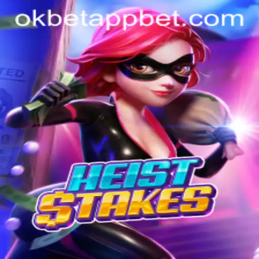 HeistStakes: A Thrilling Adventure in the Okbet App