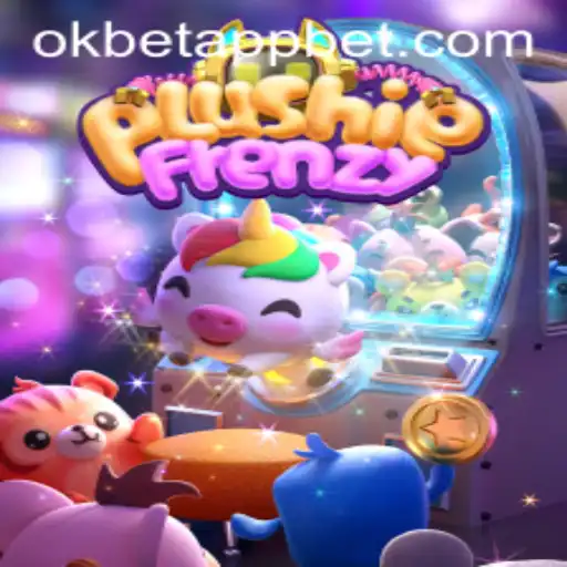 Discover the Excitement of PlushieFrenzy and Okbet App
