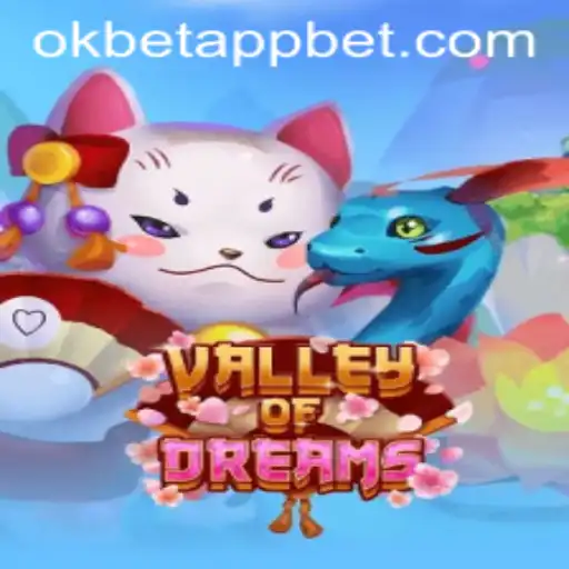 Explore the Enchanting World of ValleyofDreams with Okbet App
