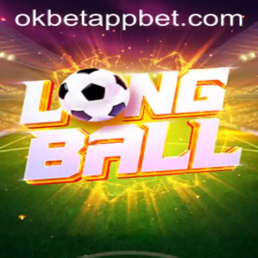 LongBall: The Comprehensive Guide to the Game and How the Okbet App Enhances Your Experience