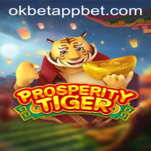 Exploring the Exciting World of ProsperityTiger and the Okbet App